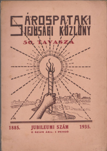 Palumby Gyula  (fszerk.) - Srospataki Ifjsgi Kzlny 50. tavasza - 1885., Jubileumi szm 1935.