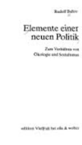 Rudolf Bahro - Elemente einer neuen Politik. Zum Verh�ltnis von �kologie und Sozialismus