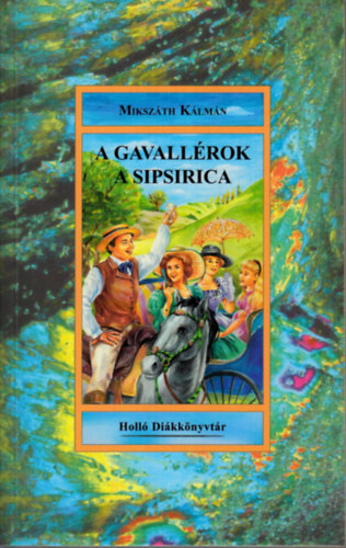 Mikszáth Kálmán - A gavallérok - A sipsirica