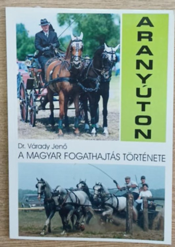 Dr. V�rady Jen� - Arany�ton - A magyar fogathajt�s t�rt�nete