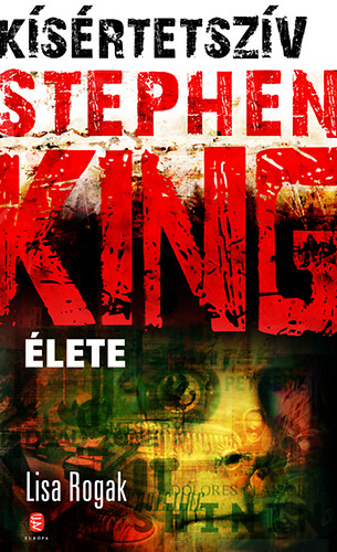 Lisa Rogak - Ksrtetszv - Stephen King lete