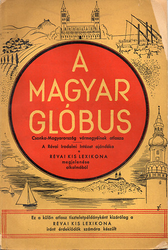 R�vai Kiad�s - A magyar gl�bus-Csonka-Magyarorsz�g v�rmegy�inek atlasza