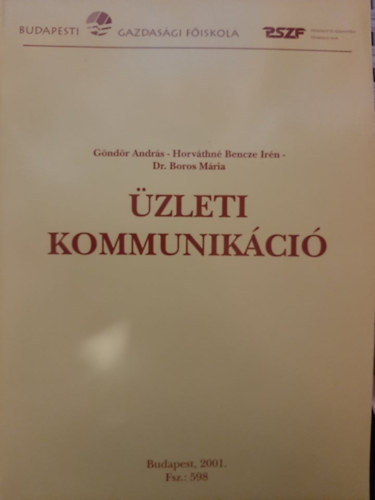 Horv�thn� Bencze Ir�n, Dr. Boros M�ria G�nd�r Andr�s - �zleti kommunik�ci� - F�iskolai jegyzet