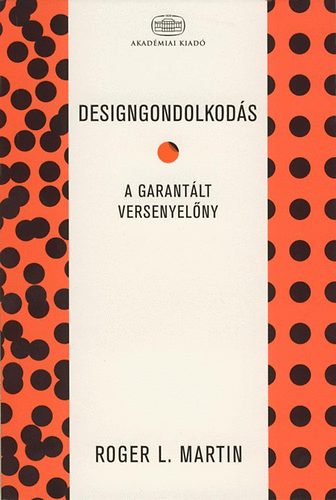Roger L. Martin - Designgondolkod�s - A garant�lt versenyel�ny