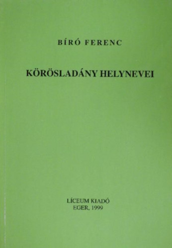B�r� Ferenc - K�r�slad�ny helynevei