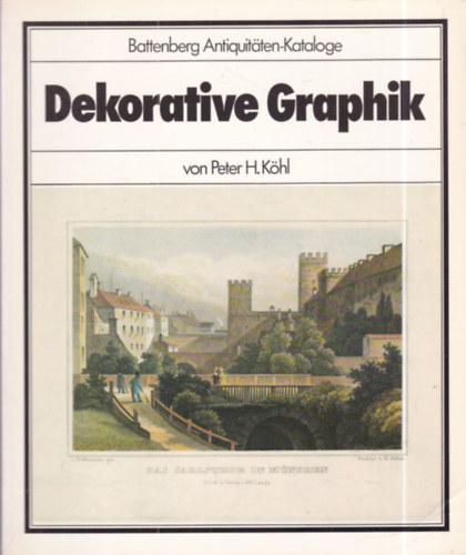 Peter H. K�hl - Dekorative Graphik (Battenberg Antiquit�ten-Kataloge)