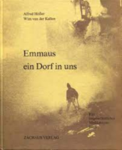 Wim van der Kallen Alfred Hofler - Emmaus ein Dorf in uns - Ein ungewhnliches Meditationsbuch