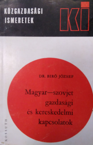 Bir Jzsef dr. - Magyar-szovjet gazdasgi s kereskedelmi kapcsolatok