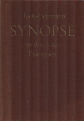Albert Huck - Hans Lietzmann - Synopse der drei ersten Evangelien