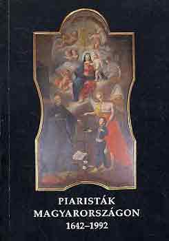 Holl Bla  (szerk.) - Piaristk Magyarorszgon 1642-1992