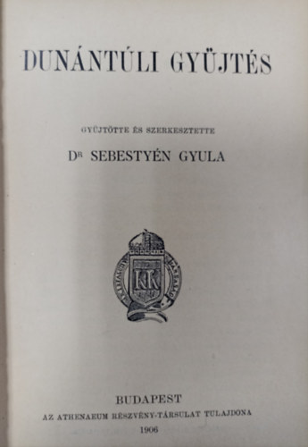 Dr. Sebestyn Gyula - Dunntli gyjts (Magyar npkltsi gyjtemny VIII.)