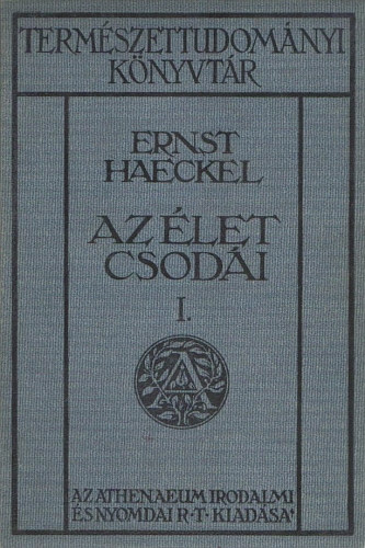 Ernst Haeckel - Az élet csodái I-II.