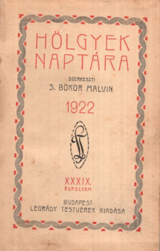 S. Bokor Malvin szerk. - Hlgyek naptra 1922 XXXIX. vfolyam