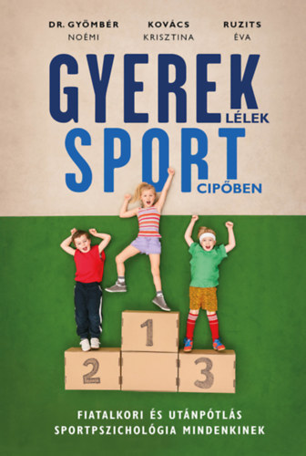 Gymbr Nomi; Kovcs Krisztina; Ruzits va - Gyerekllek sportcipben