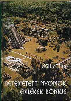 �gh Attila - Betemetett nyomok, eml�kek r�nkje