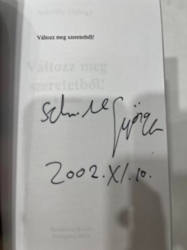 Schiller Gyrgy - Vltozz meg szeretetbl - Dediklt!
