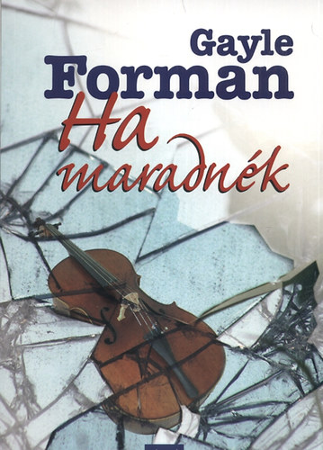 Gayle Forman - Ha maradn�k