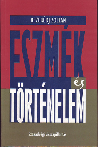 Bezer�fj Zolt�n - Eszm�k �s t�rt�nelem