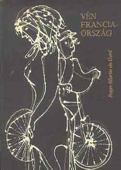 Roger Martin Du Gard - Vén Franciaország