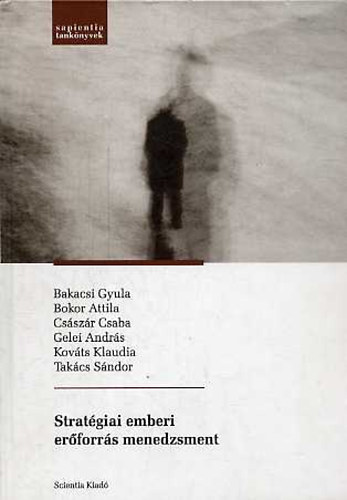 Bakacsi-Tak�cs-Bokor-Cs�sz�r-Gelei-Kov�ts - Strat�giai emberi er�forr�s menedzsment