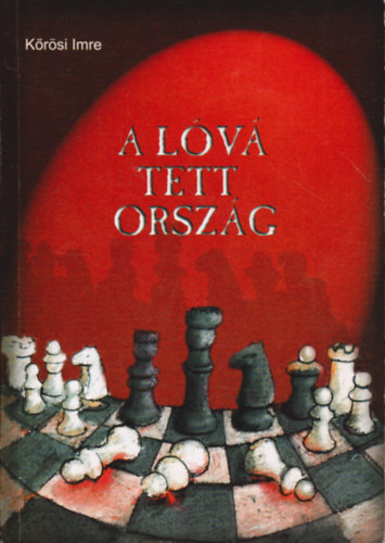 Kőrösi Imre - A lóvá tett ország