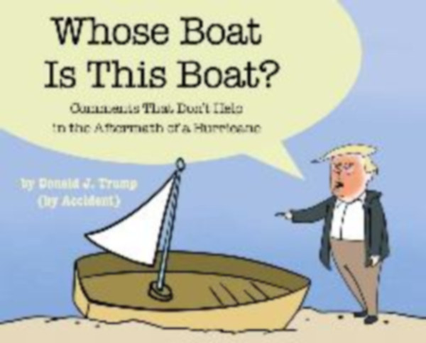 Donald J. Trump - Whose Boat Is This Boat?