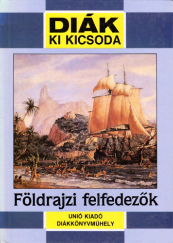 Tari Endre - Fldrajzi felfedezk (Dik ki kicsoda)