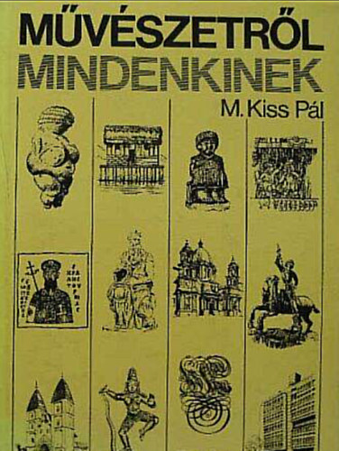 M. Kiss P�l - M�v�szetr�l mindenkinek