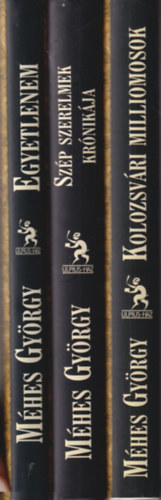 Méhes György - 3 db Méhes György regény: Kolozsvári milliomosok + Szép szerelmek krónikája + Egyetlenem