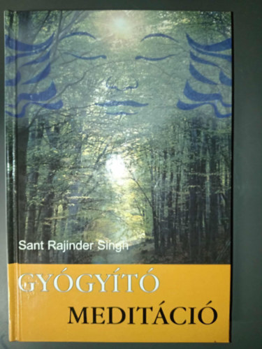 Ldi Kati  Sant Rajinder Singh (ford.) - Gygyt Meditci - A bens s a kls bke elrse meditcival (Inner and Outer Peace Through Meditation)