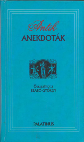 Szabó György (Szerk.) - Antik anekdoták
