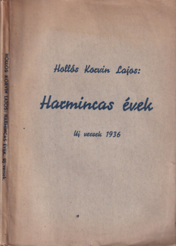 Holl�s Korvin Lajos - Harmincas �vek (�j versek, 1936)- sz�mozott, dedik�lt