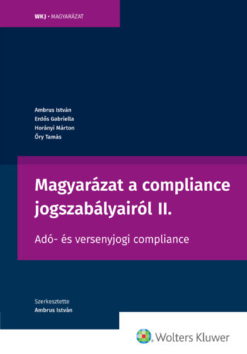 Erd�s Gabriella, Hor�nyi M�rton, �ry Tam�s Ambrus Istv�n - Magyar�zat a compliance jogszab�lyair�l II.