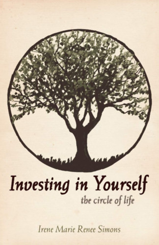 Irene Marie Renee Simons - Investing in Yourself: The Circle of Life