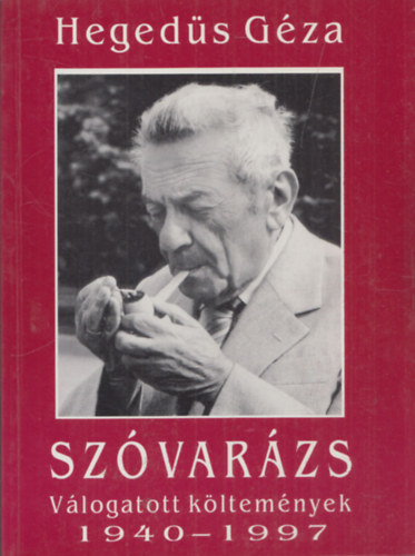 Hegedüs Géza - Szóvarázs (Válogatott költemények 1940-1997)