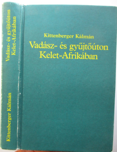 Kittenberger Klmn - Vadsz- s gyjtton Kelet-Afrikban