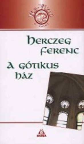 Herczeg Ferenc - A g�tikus h�z - Eml�kirat