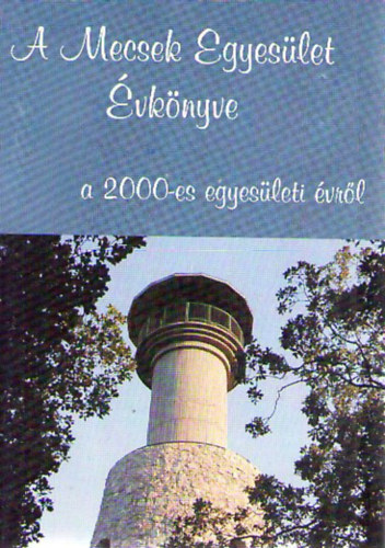 Baronek Jen�  (szerk.) - A Mecsek Egyes�let �vk�nyve a 2000-es egyes�leti �vr�l
