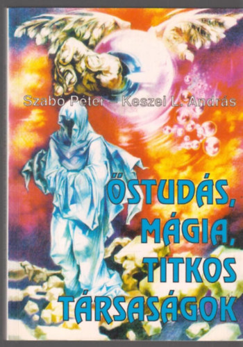 Keszei L. Andrs Szab Pter - studs, mgia, titkos trsasgok