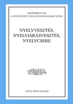 T.Károlyi P.Lakatos (szerk.) - Nyelvvesztés, nyelvjárásvesztés, nyelvcsere
