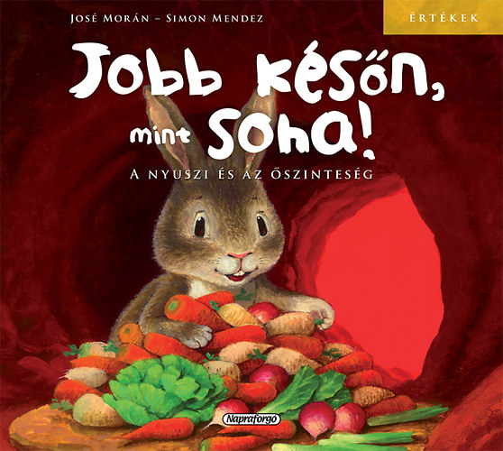 Jos Morn; Simon Mendez - rtkek - Jobb ksn, mint soha! - A nyuszi s az szintesg