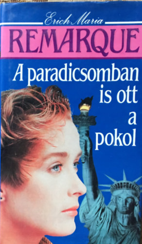 Erich Maria Remarque - A paradicsomban is ott a pokol