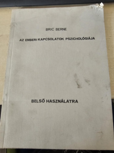 Bric Berne - Az emberi kapcsolatok pszicholgija - Bels hasznlatra kiadvny