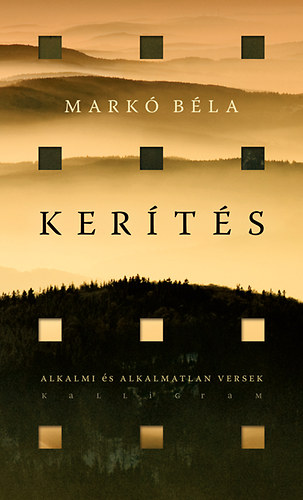 Markó Béla - Kerítés - Alkalmi és Alkalmatlan Versek 2008-2015