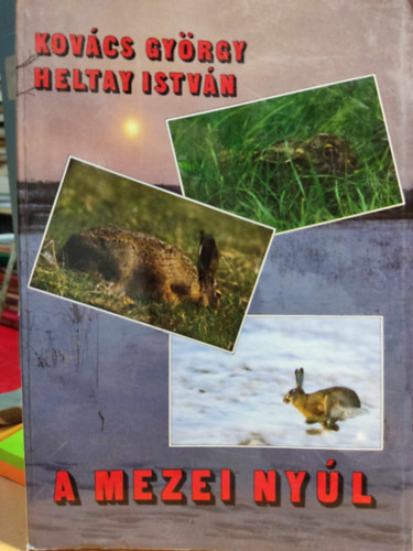 Kovcs Gyrgy - Heltay Istvn - A mezei nyl - kolgia, gazdlkods, vadszat