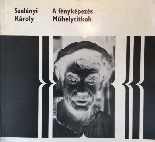 Szelnyi Kroly - A fnykpezs (Mhelytitkok)