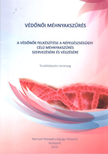 V�d�n�i m�hnyaksz�r�s - A v�d�n�k felkl�sz�t�se a n�peg�szs�g�gyi c�l� m�hnyaksz�r�s szervez�s�re �s v�gz�s�re