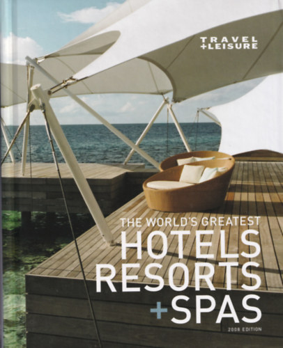 Nina Willdorf Laura Begley - The world's greatest hotels, resorts and spas - Travel + Leisure
