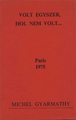 Gyarmathy Michel - Volt egyszer, hol nem volt...