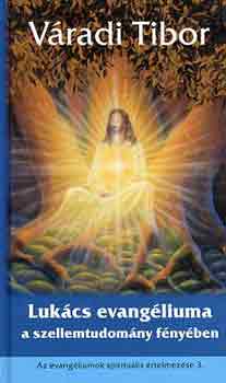 V�radi Tibor - Luk�cs evang�liuma a szellemtudom�ny f�ny�ben (8 el�ad�s)